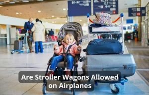 Are Stroller Wagons Allowed on Airplanes