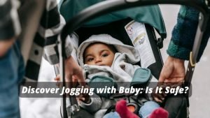 Discover Jogging with Baby: Is It Safe?