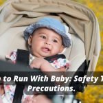 When to Run With Baby: Safety Tips & Precautions.